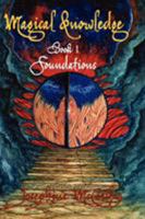 Magical Knowledge Book I Foundations/ The Lone Practitioner 1906958440 Book Cover