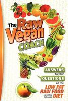 The Raw Vegan Coach: Answering Your Questions on the Raw Food Diet 145361172X Book Cover