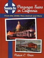 Santa Fe Passenger Trains in California: From the 1940s Thru Amtrak and More 0976620170 Book Cover
