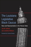 The Louisiana Legislative Black Caucus: Race and Representation in the Pelican State 0807140368 Book Cover