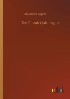 The Tūzuk-i-Jahāngīrī 375235044X Book Cover