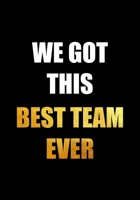 We Got This - Best Team Ever: Teamwork Motivational - Appreciation Gifts for Employees - Coworkers - Office Staff - Notebook - Journal 1671274946 Book Cover