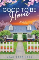 Good To Be Home: A Second Chance, Small Town Romance 1737448327 Book Cover