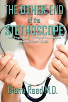 The Other End of the Stethoscope: The Physician's Perspective on the Health Care Crisis 1468544128 Book Cover