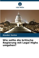 Wie sollte die britische Regierung mit Legal Highs umgehen? (German Edition) 6208591856 Book Cover