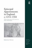 Episcopal Appointments in England, C. 1214-1344: From Episcopal Election to Papal Provision 1138250090 Book Cover