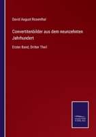 Convertitenbilder aus dem neunzehnten Jahrhundert: Erster Band, Dritter Theil 3752540389 Book Cover