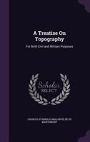 A Treatise On Topography: For Both Civil and Military Purposes 1358085528 Book Cover