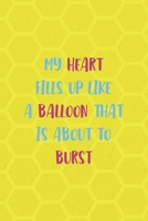 My Heart Fills Up Like A Balloon That Is About To Burst: Notebook Journal Composition Blank Lined Diary Notepad 120 Pages Paperback Yellow Hive Balloon 1712310089 Book Cover