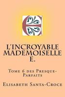 L'Incroyable Mademoiselle E. (Les Presque-Parfaits) 1984160885 Book Cover