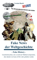 Fake News der Weltgeschichte: Fake History - Geschichtsmythen, die so nicht der Wahrheit entsprechen, aber damals wie heute oft für wahr gehalten werden (German Edition) 3695178531 Book Cover