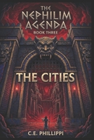 The Nephilim Agenda - Book Three: The Cities B0HBNFQWLD Book Cover