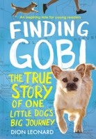 Finding Gobi: Young Reader's Edition: The True Story of One Little Dog's Big Journey 0718075315 Book Cover