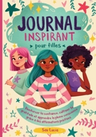Journal Inspirant pour les Filles: Renforcer la confiance, cultiver la gratitude et apprendre la pleine conscience grâce à des affirmations positives (Rêve, Crée et Crois en Toi) (French Edition) B0FZL9D6PM Book Cover