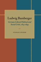 Ludwig Bamberger: German Liberal Political and Social Critic, 1823-1899 0822984490 Book Cover