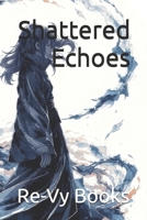 Shattered Echoes B0F7Q9L6CD Book Cover