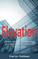 Elevation: Where despair for the future and regret of the past come face to face 1918038368 Book Cover