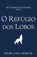 O Refúgio dos Lobos (As Crônicas do Tirano Livro 1) B09TYTDLFG Book Cover