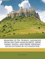 Memoirs of Dr. Burney; Arranged From His Own Manuscripts, From Family Papers, and From Personal Recollections by His Daughter.; Volume 2 9357096183 Book Cover