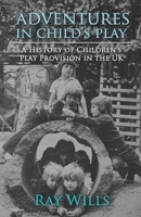 Adventures in Child's Play B08D4F8QCF Book Cover