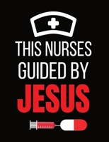 This Nurses Guided By Jesus: Journal and Notebook for Nurse - Blank Journal 120 Pages, Perfect for Journal, Writing and Notes 1660650879 Book Cover