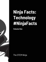 Ninja Facts: Technology #NinjaFacts: Volume One 1716472369 Book Cover