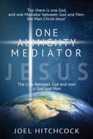 One Almighty Mediator - Jesus: The Link between God and man is God and Man 1544044259 Book Cover