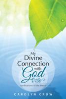 My Divine Connection with God: Meditations of the Heart 1512703028 Book Cover