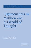 Righteousness in Matthew and his World of Thought (Society for New Testament Studies Monograph Series) 052161693X Book Cover