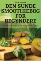 Den Sunde Smoothiebog for Begyndere 1805424882 Book Cover
