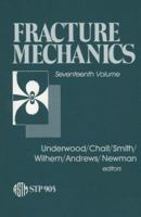 Fracture Mechanics: Seventeenth Volume : Seventeenth National Symposium on Fracture Mechanics Sponsored by Astm Committee E-24 on Fracture Testing A (National ... on Fracture Mechanics// Proceedings) 0803104723 Book Cover