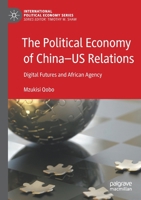 The Political Economy of China―US Relations: Digital Futures and African Agency 303086412X Book Cover