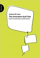 The Innovation Acid Test: Growth Through Design and Differentiation 0955008158 Book Cover