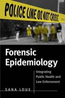 Forensic Epidemiology: Integrating Public Health and Law Enforcement 0763738492 Book Cover
