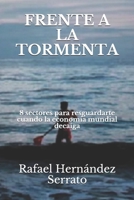 Frente a la tormenta: 8 sectores para resguardarte cuando la economía mundial decaiga (Spanish Edition) B084DNT6QG Book Cover