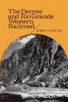 The Denver & Rio Grande Western Railroad: Rebel of the Rockies (Yale Western Americana 2) 0803258615 Book Cover