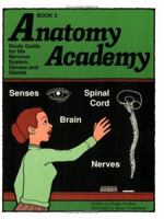 Anatomy Academy, Book 3: Nervous System, Senses, And Glands (Anatomy Academy) 1593630514 Book Cover