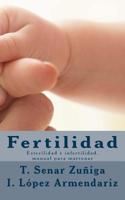 Fertilidad: Esterilidad e infertilidad, manual para matronas 1540899160 Book Cover