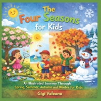 The Four Seasons: An Illustrated Journey Through Spring, Summer, Autumn and Winter for Kids B0GHZ4Y5R2 Book Cover