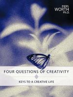 Four Questions of Creativity: Keys to a Creative Life 1426925441 Book Cover