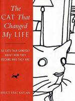 The Cat That Changed My Life : 50 Cats Talk Candidly About How They Became Who They Are 0743257855 Book Cover