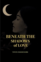 Beneath the Shadows of Love: A story of love, loss, and the quiet courage it takes to heal. B0FS7RFRVG Book Cover