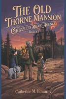 The Old Thorne Mansion (The Grizzled Bear Agency) B0H4HMQPYC Book Cover