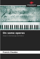 On some operas: Essays in dramaturgy and history 6206377229 Book Cover