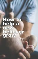 How To Help A New Believer Grow 1717141870 Book Cover