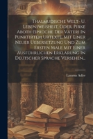 Thalmudische Welt- U. Lebensweisheit, Oder, Pirke Aboth (sprüche Der Väter) In Punktirtem Urtexte, Mit Einer Neuer Uebersetzung Und Zum Ersten Male ... Sprache Versehen... 1021848867 Book Cover