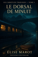 Les Carnets du Train Bleu Tome 3 : Le Dorsal de Minuit (French Edition) B0FP2Q8P1G Book Cover