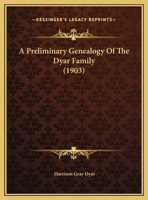 A Preliminary Genealogy Of The Dyar Family 1016330286 Book Cover