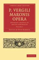 P. Vergili Maronis Opera: Volume 1 0511698283 Book Cover