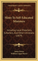 Hints to Self-Educated Ministers 1246406896 Book Cover